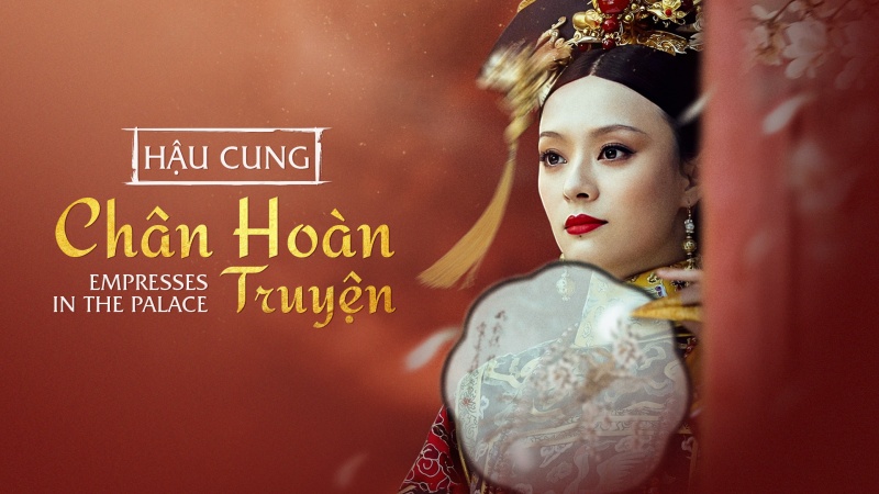 Xem Phim Hậu Cung Chân Hoàn Truyện 2023 ( Trọn Bộ Mới Nhất)