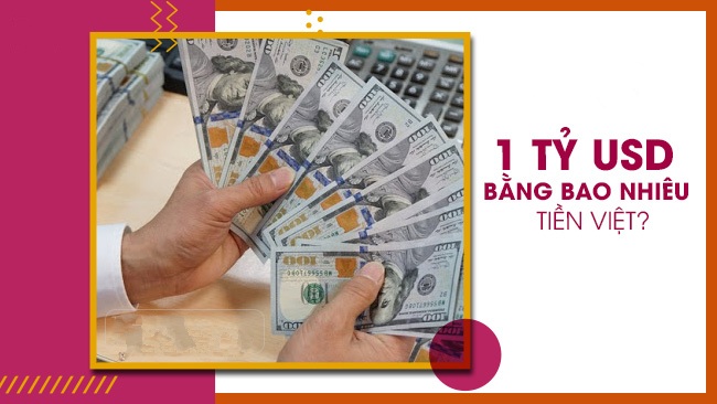1 tỷ đô bằng bao nhiêu tiền Việt