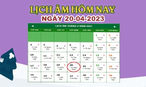 Lịch âm 20/4 – Âm lịch hôm nay 20/4 nhanh, chuẩn nhất- Xem lịch vạn niên 20/4/2023