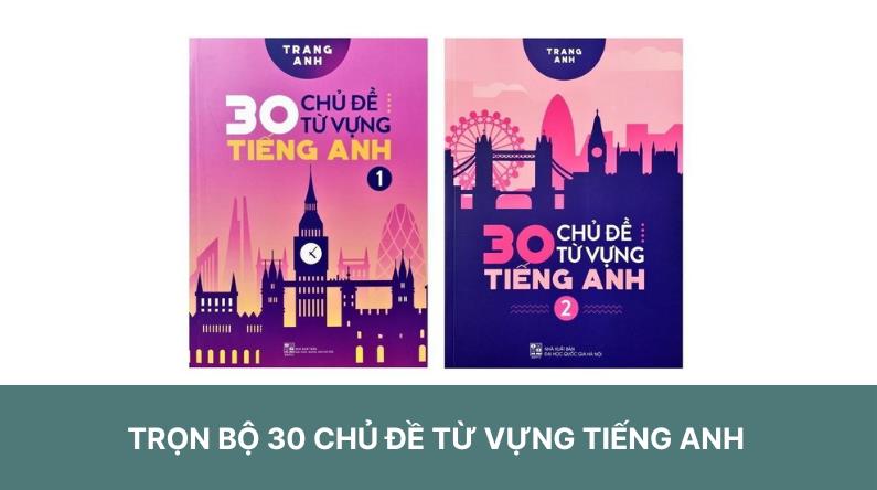 TẢI Sách 30 Chủ Đề Từ Vựng Tiếng Anh PDF (FULL Tập 1&2)