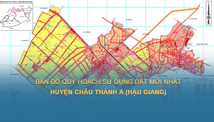 Bản đồ quy hoạch sử dụng đất Huyện Châu Thành A đến năm 2030