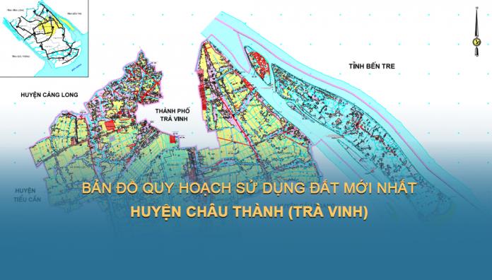 Bản đồ quy hoạch sử dụng đất Huyện Châu Thành (Trà Vinh) đến năm 2030 mới nhất