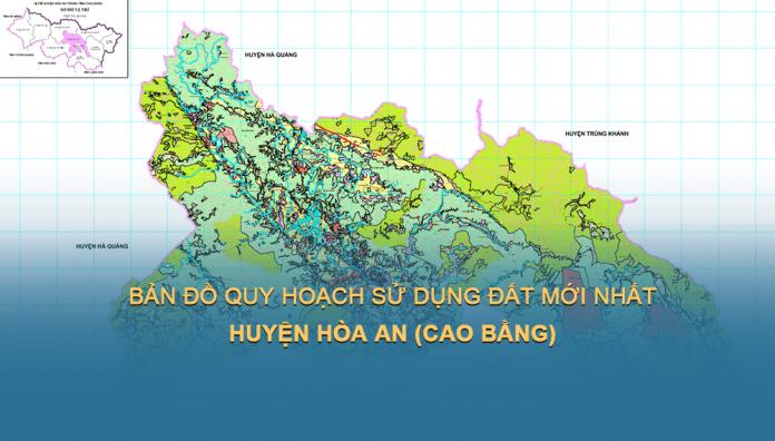 Bản đồ quy hoạch sử dụng đất Huyện Hoà An, tỉnh Cao Bằng đến 2030