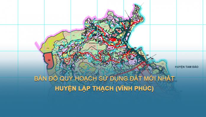 Bản đồ quy hoạch sử dụng đất Huyện Lập Thạch đến năm 2030