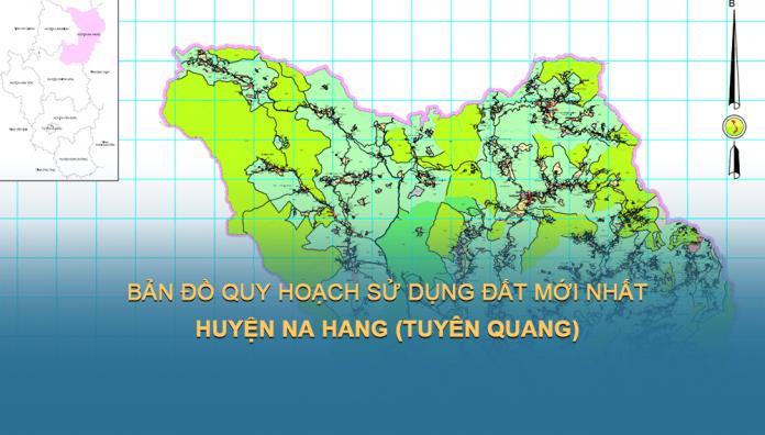 Bản đồ quy hoạch sử dụng đất Huyện Na Hang (Tuyên Quang) đến 2030