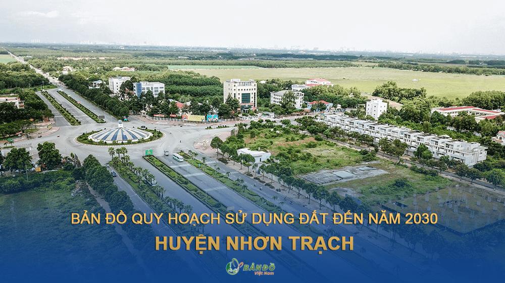 Bản đồ quy hoạch sử dụng đất huyện Nhơn Trạch (Đồng Nai) đến 2030