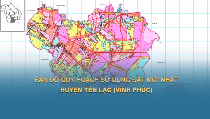 Bản đồ quy hoạch sử dụng đất Huyện Yên Lạc (Vĩnh Phúc) đến năm 2030