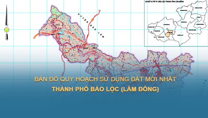 Bản đồ quy hoạch sử dụng đất Thành phố Bảo Lộc mới nhất đến 2030