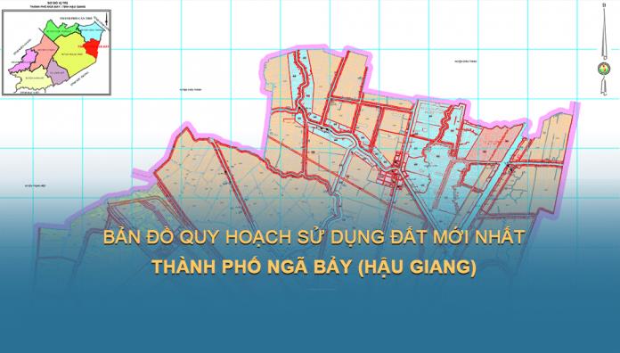 Bản đồ quy hoạch sử dụng đất Thành phố Ngã Bảy (Hậu Giang) đến 2030