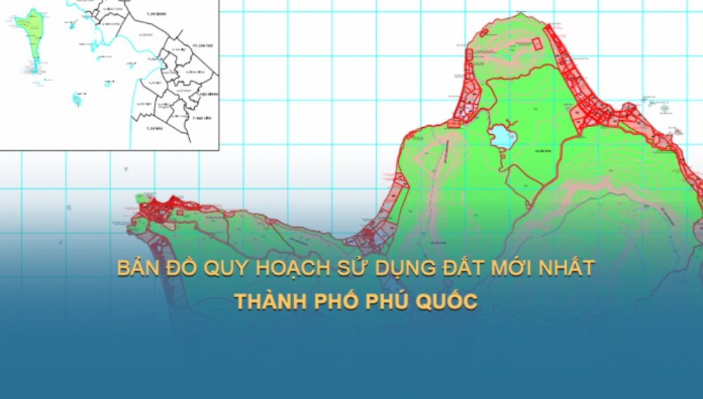 Bản đồ quy hoạch sử dụng đất Thành phố Phú Quốc (Kiên Giang) mới nhất