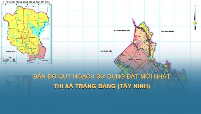 Bản đồ quy hoạch sử dụng đất Thị xã Trảng Bàng (Tây Ninh) mới nhất