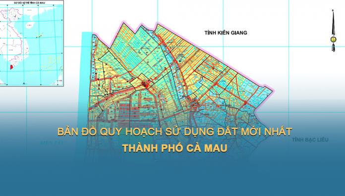 Bản đồ quy hoạch sử dụng đất tỉnh Cà Mau mới nhất