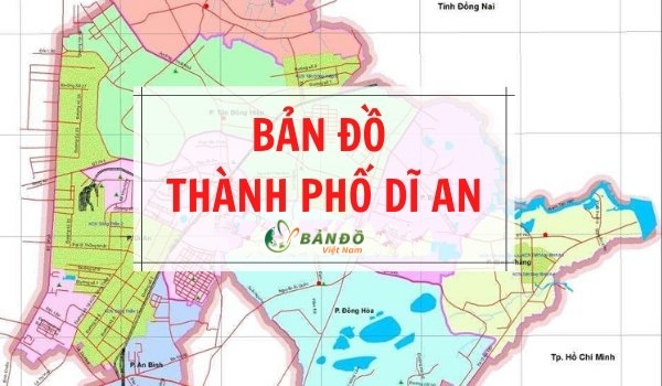 Bản đồ Hành chính TP Dĩ An khổ lớn phóng to 2022