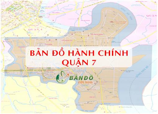 Bản đồ Hành chính Quận 7 TPHCM Khổ lớn mới nhất 2022