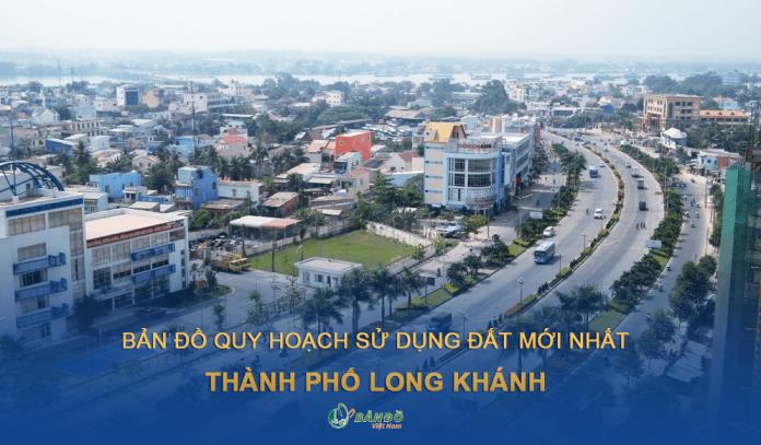 Bản đồ quy hoạch sử dụng đất Thành phố Long Khánh đến năm 2030