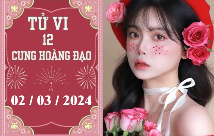 Tử vi 12 con giáp hôm nay 2/3/0224: Bọ Cạp ổn định, Bảo Bình khó khăn