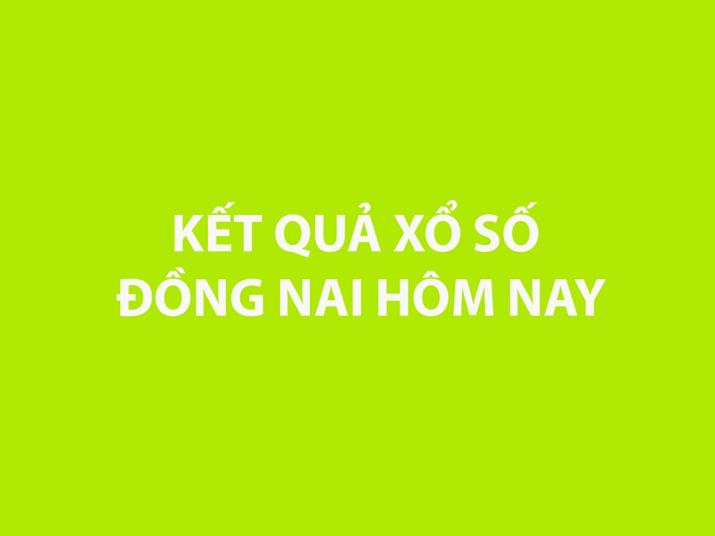 XSDN 5/2, Kết quả xổ số Đồng Nai hôm nay ngày 5/2/2025