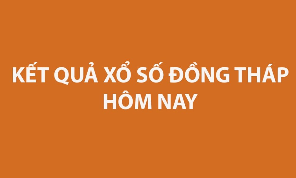 Kết quả xổ số Đồng Tháp hôm nay 21/10/2024 - XSDT 21/10 - SXDT 21/10