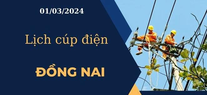 Cập nhật Lịch cúp điện hôm nay tại Đồng Nai ngày 01/03/2024