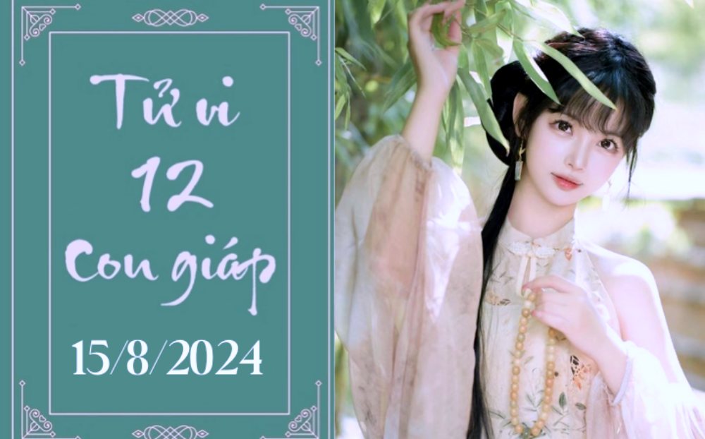 Tử vi 12 con giáp hôm nay 15/8/2024: Hợi phát triển, Thìn tiêu cực