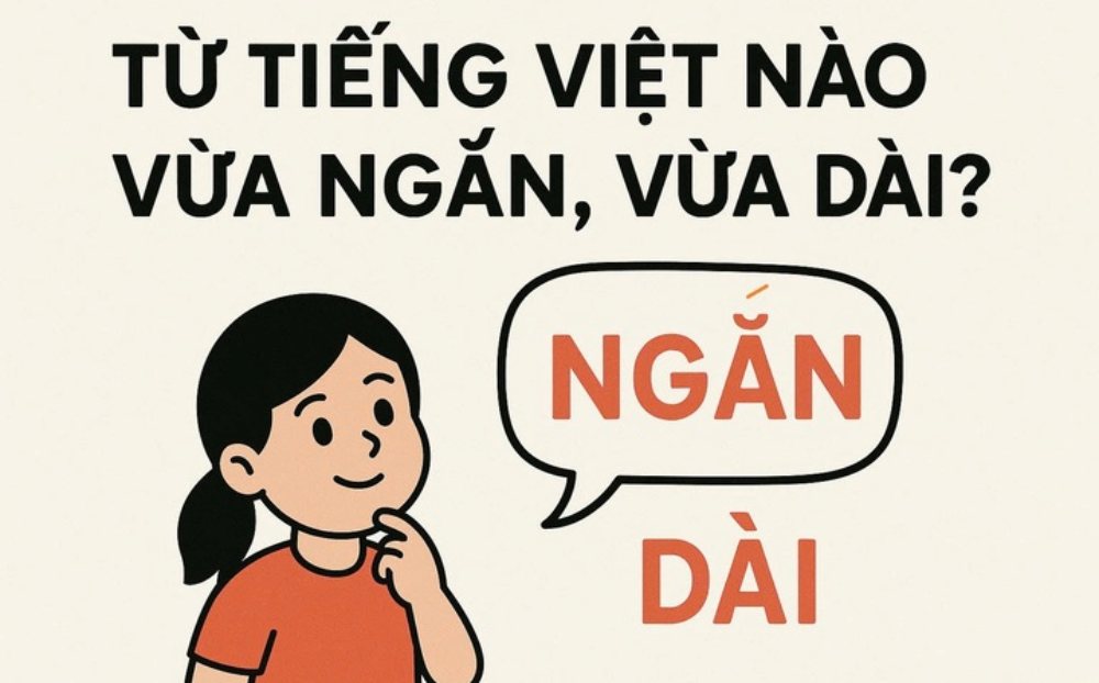 Từ Tiếng Việt nào vừa ngắn, vừa dài?