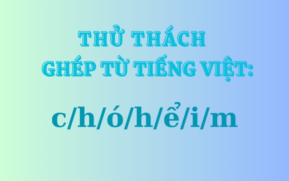 Đoán đúng đáp án, bạn là Vua Tiếng Việt