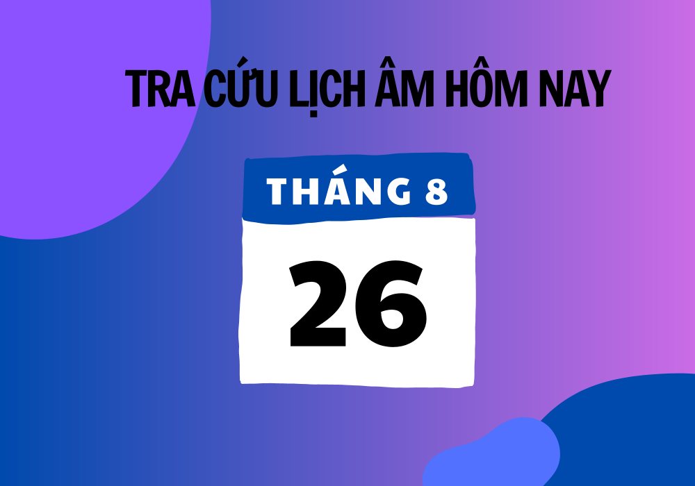 Xem lịch âm hôm nay 26/8 và ngày mai