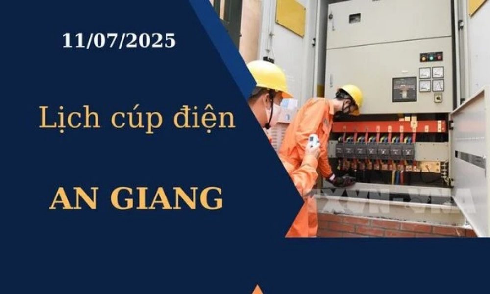 Lịch cúp điện An Giang hôm nay ngày 11/07/2025