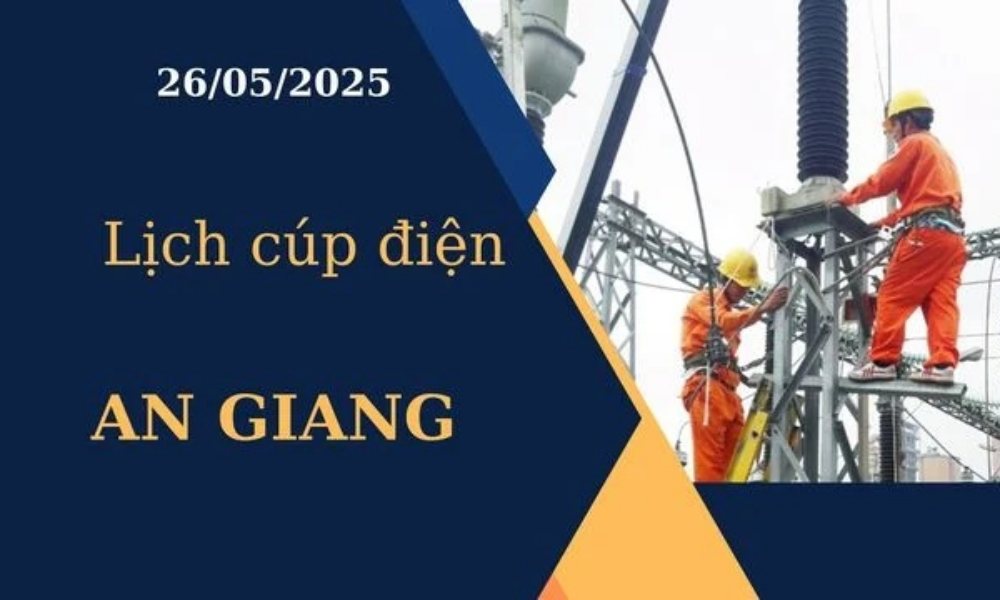 Lịch cúp điện An Giang hôm nay ngày 26/05/2025