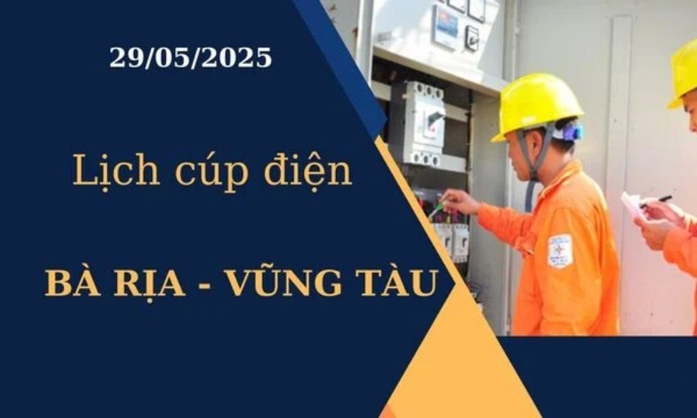 Lịch cúp điện Bà Rịa - Vũng Tàu hôm nay ngày 29/05/2025