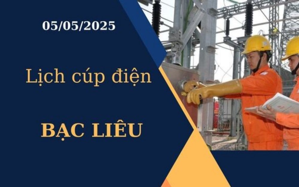 Lịch cúp điện Bạc Liêu hôm nay ngày 05/05/2025