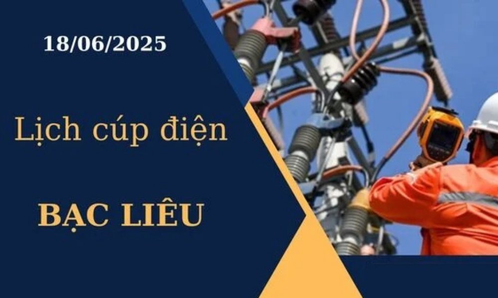 Lịch cúp điện Bạc Liêu hôm nay ngày 18/6/2025