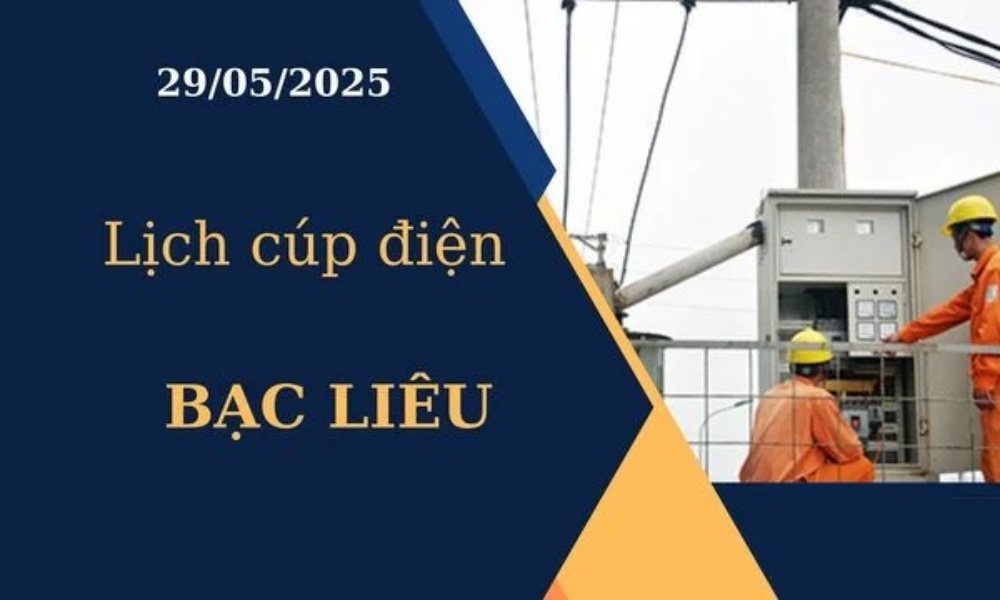 Lịch cúp điện Bạc Liêu hôm nay ngày 29/05/2025