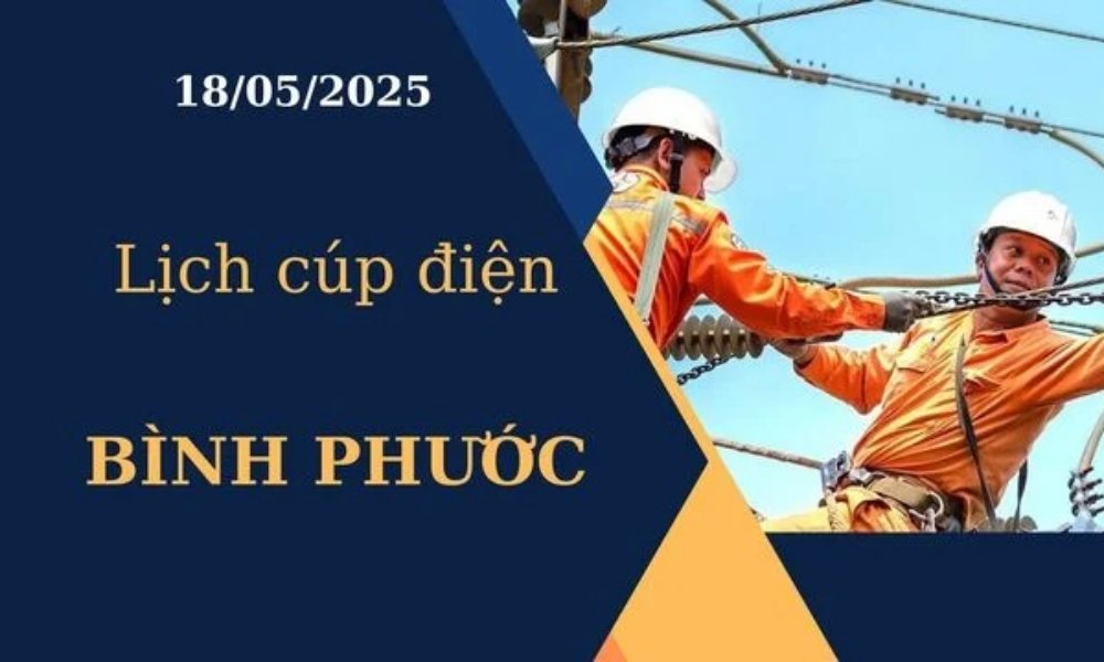 Lịch cúp điện Bình Phước hôm nay ngày 18/05/2025