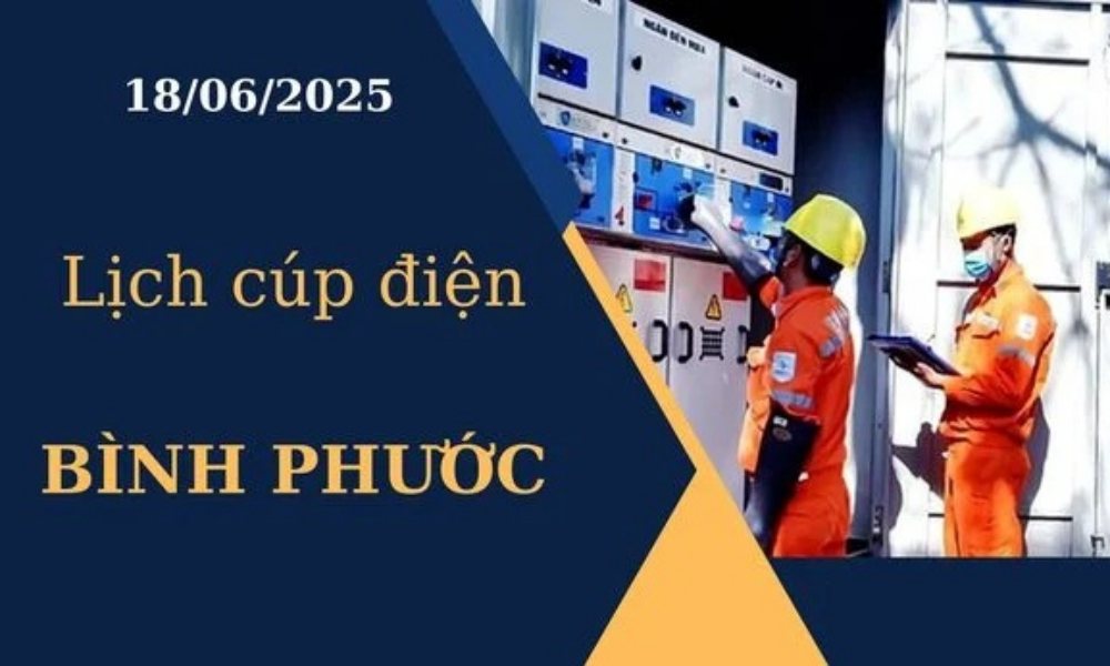 Lịch cúp điện Bình Phước hôm nay ngày 18/6/2025