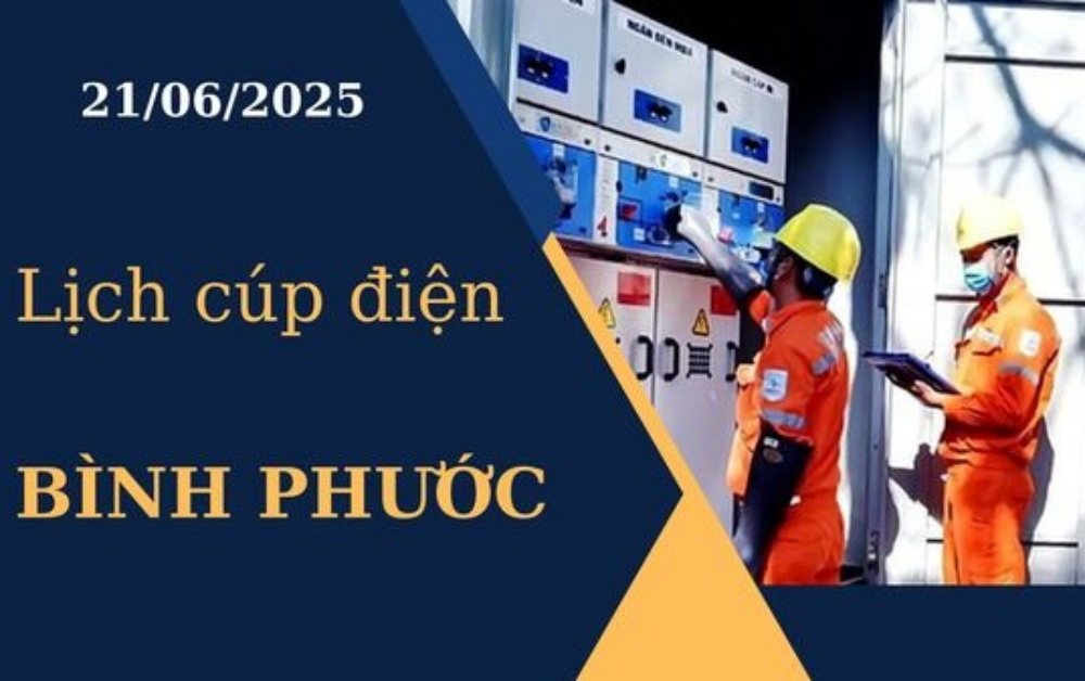 Lịch cúp điện Bình Phước hôm nay ngày 21/6/2025