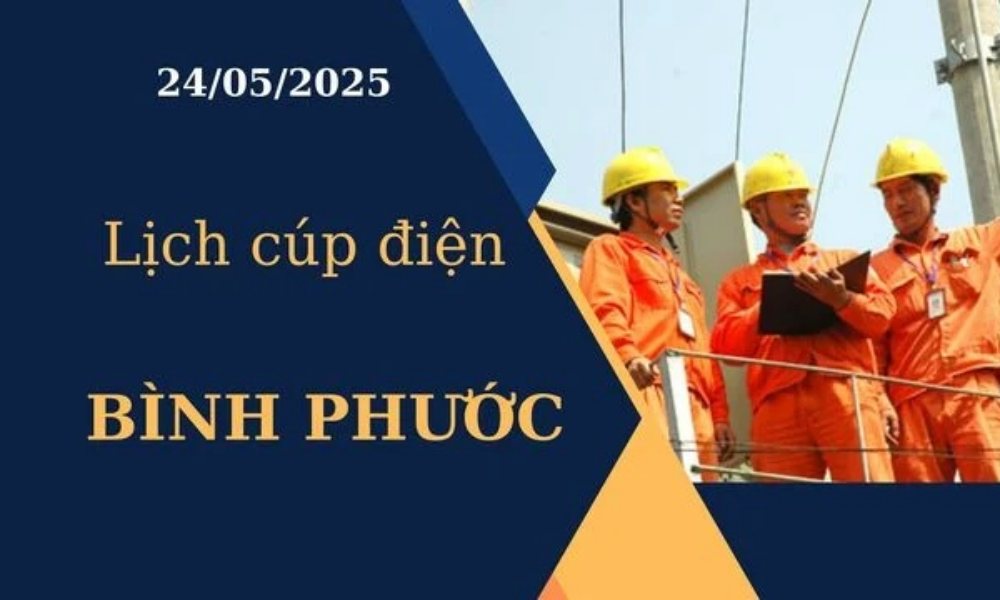 Lịch cúp điện Bình Phước hôm nay ngày 24/05/2025