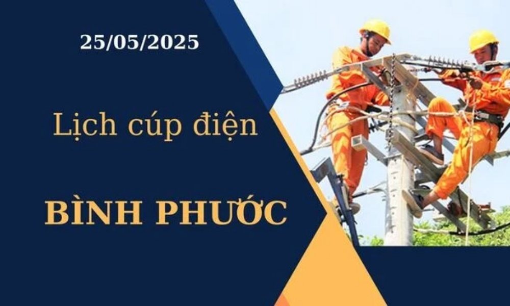 Lịch cúp điện Bình Phước hôm nay ngày 25/05/2025