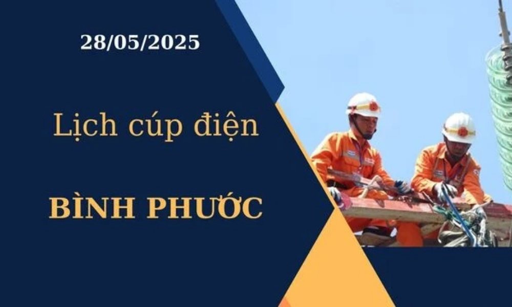 Lịch cúp điện Bình Phước hôm nay ngày 28/05/2025