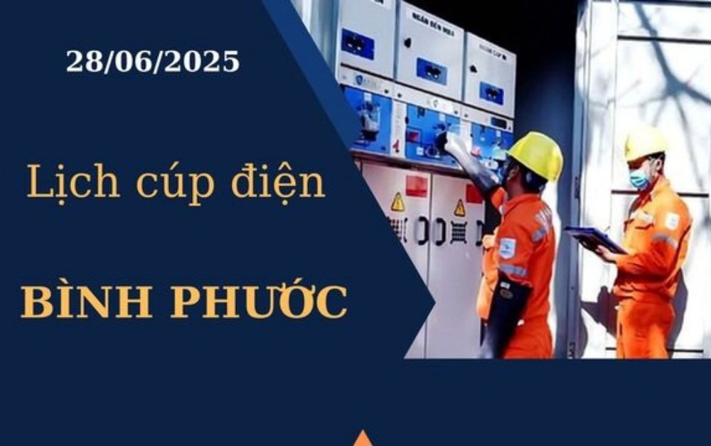 Lịch cúp điện Bình Phước ngày 28/6/2025 mới nhất hôm nay