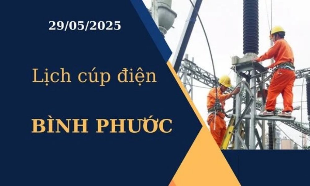 Lịch cúp điện Bình Phước hôm nay ngày 29/05/2025