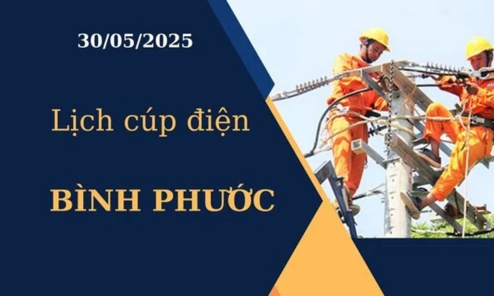 Lịch cúp điện Bình Phước hôm nay ngày 30/05/2025