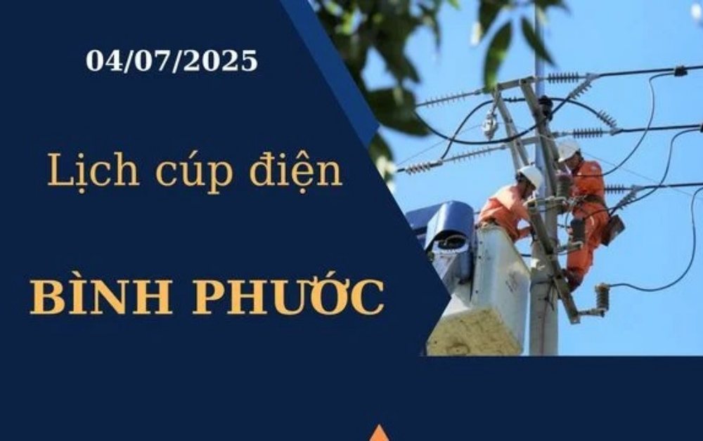 Lịch cúp điện Bình Phước ngày 4/7/2025 mới nhất hôm nay