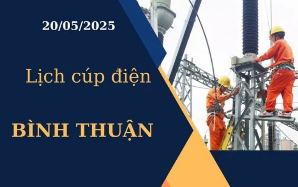Lịch cúp điện Bình Thuận hôm nay ngày 20/05/2025