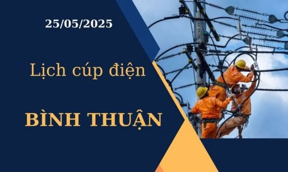 Lịch cúp điện Bình Thuận hôm nay ngày 25/05/2025