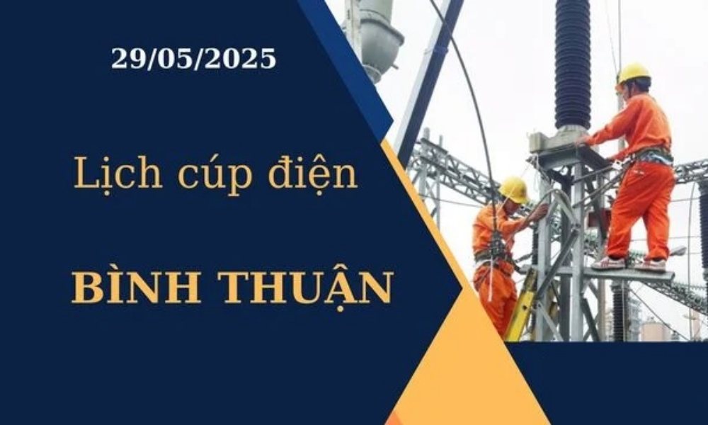 Lịch cúp điện Bình Thuận hôm nay ngày 29/05/2025