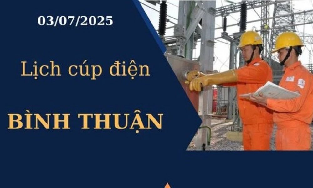 Lịch cúp điện Bình Thuận ngày 3/7/2025 mới nhất hôm nay