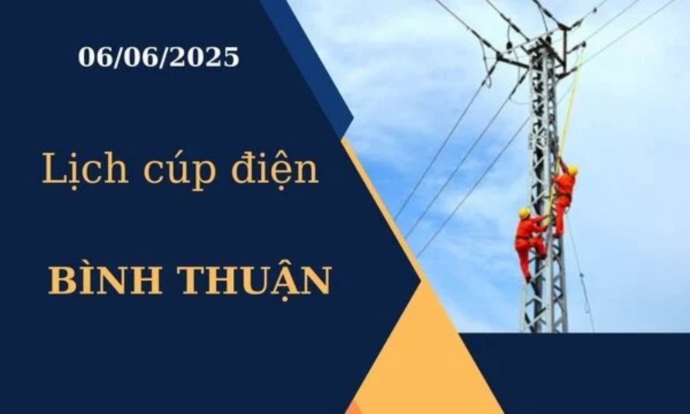 Lịch cúp điện Bình Thuận hôm nay ngày 06/06/2025