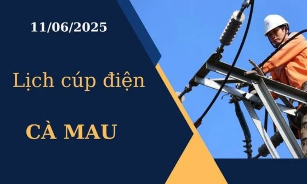 Lịch cúp điện Cà Mau hôm nay ngày 11/6/2025