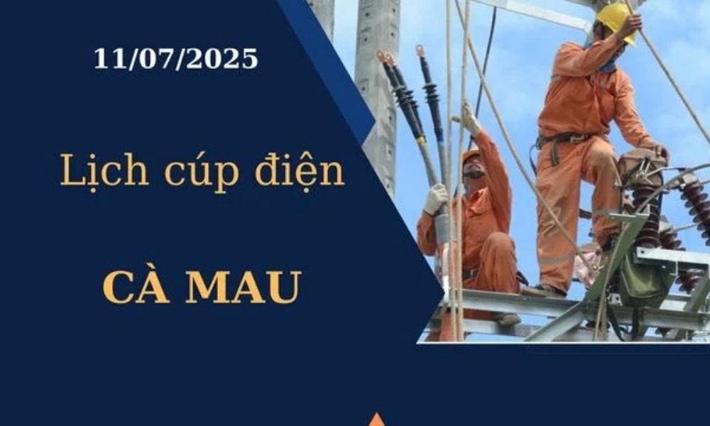 Lịch cúp điện Cà Mau hôm nay ngày 11/07/2025